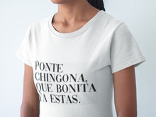 Load image into Gallery viewer, Ponte Chingona Que Bonita Ya Estas Premium T-Shirt